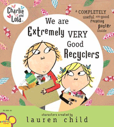 Charlie and Lola We are Extremely Very Good Recyclers