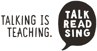 Talking Is Teaching: Talk Read Sing
